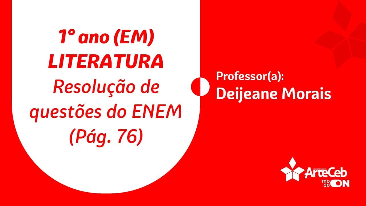 Thumbnail: 22/09 - 1° ANO (EM) - LITERATURA - RESOLUÇÃO DE QUESTÕES DO ENEM - PÁG 76 - DEIJEANE MORAIS