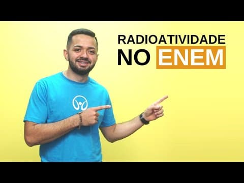 Thumbnail da aula: Radioatividade no Enem - Brasil Escola