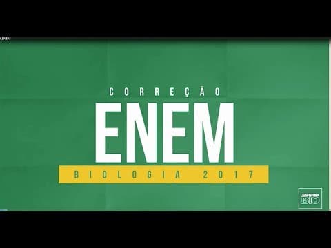 Thumbnail da aula: CORREÇÃO ENEM 2017 - Biologia