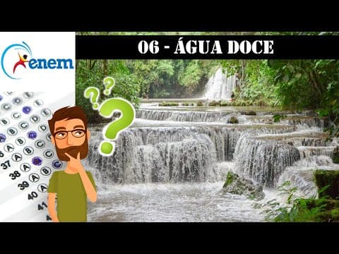 Thumbnail da aula: Questão 06 - ÁGUA DOCE - Biologia no ENEM (2009:1)