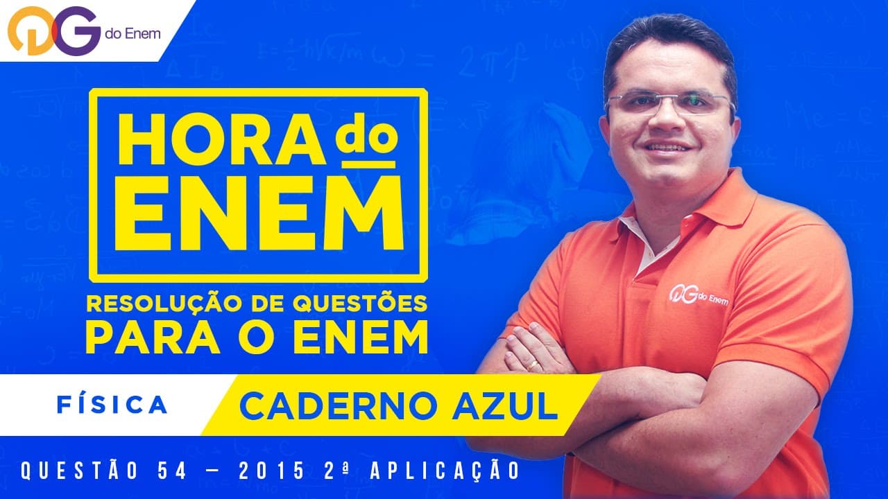 Thumbnail: HORA DO ENEM || 2015 || Questão 54 - 2ª Aplicação - Física (Caderno Azul) - Prof Fabrício Alves