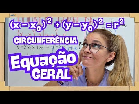 Thumbnail da aula: EQUAÇÃO GERAL CIRCUNFERÊNCIA - GEOMETRIA ANALÍTICA