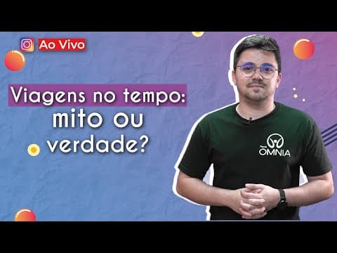Thumbnail da aula: AO VIVO | Viagens no tempo: Mito ou verdade? - Brasil Escola