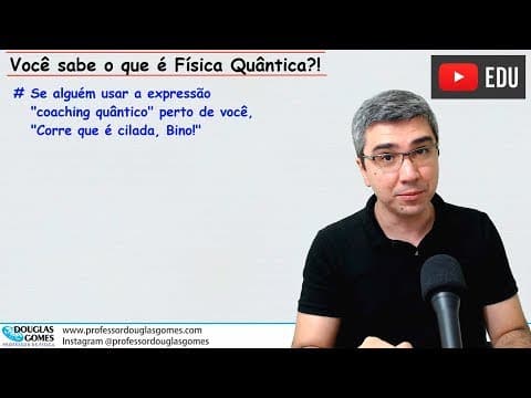 Thumbnail da aula: Coaching quântico não tem embasamento científico. Você sabe o que é quântica?