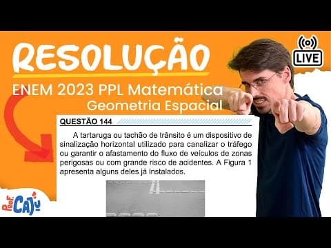 Thumbnail da aula: [ENEM 2023 PPL] 144 📘 GEOMETRIA ESPACIAL A tartaruga ou tachão de trânsito é um dispositivo de