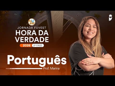 Thumbnail da aula: Hora da Verdade FUVEST 2026 2ª FASE - Português - Prof. Marina Ferreira
