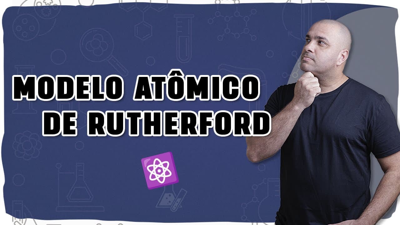 Thumbnail: ⚛️ MODELO ATÔMICO DE RUTHERFORD: Entenda o experimento e a revolução na estrutura do átomo!
