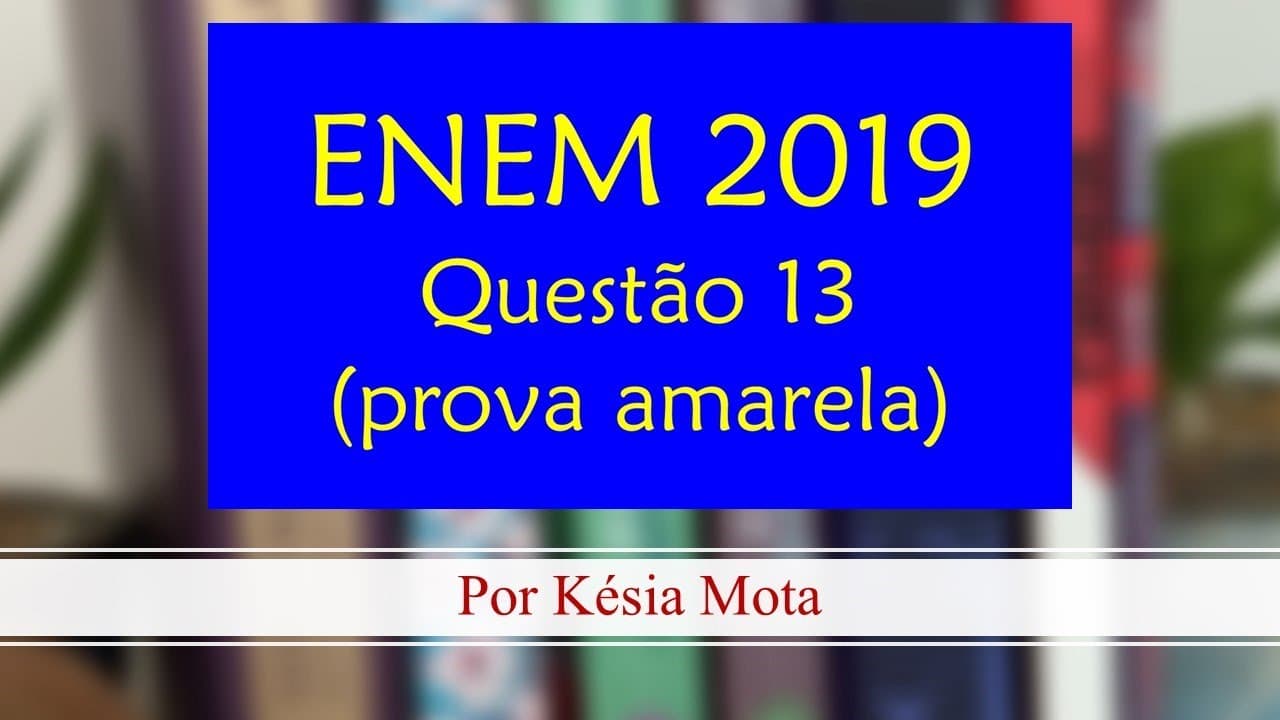 Thumbnail: Questão 13 do ENEM 2019 (prova amarela)