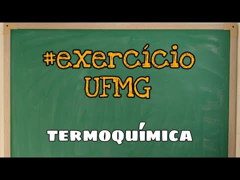 Thumbnail da aula: #vestibular #quimica

Exercício UFMG - Termoquímica