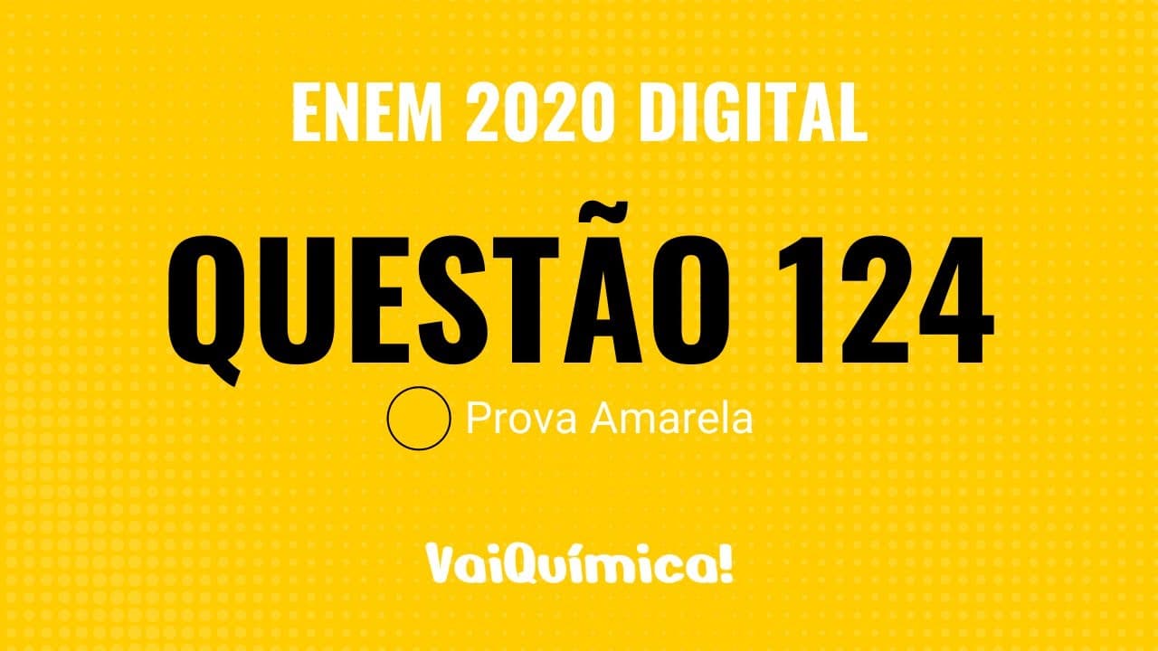Thumbnail: Questão 124 - ENEM 2020 Digital (Prova Amarela) | VaiQuímica!