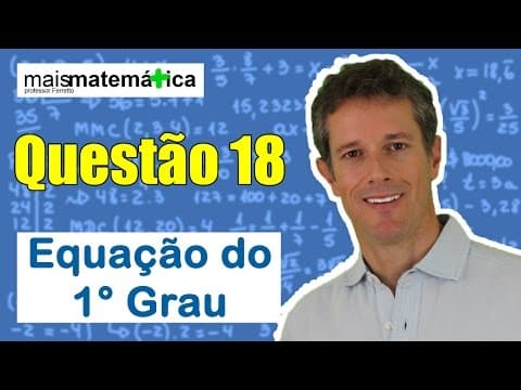 Thumbnail da aula: Questão 18 - Equação do 1º Grau e Sistemas de Equações