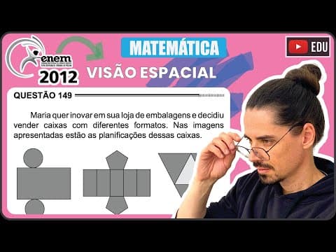 Thumbnail da aula: [ENEM 2012] 149 📘 VISÃO ESPACIAL Maria quer inovar em sua loja de embalagens e decidiu vender caixas
