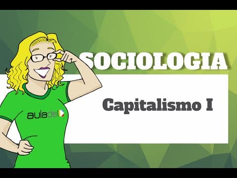 Thumbnail da aula: Sociologia - Entendendo a lógica do Capitalismo I