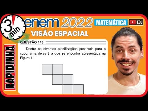 Thumbnail da aula: 🏃[ENEM 2022] 143 📘 VISÃO ESPACIAL Dentre as diversas planificações possíveis para o cubo, uma