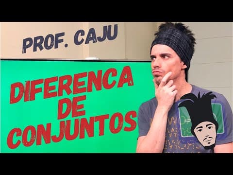 Thumbnail da aula: Conjuntos (Aula 6) - Diferença de Conjuntos - Prof. Caju