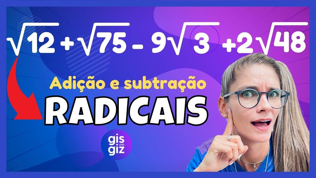 Thumbnail: RADICAIS - ADIÇÃO E SUBTRAÇÃO COM  RADICAIS