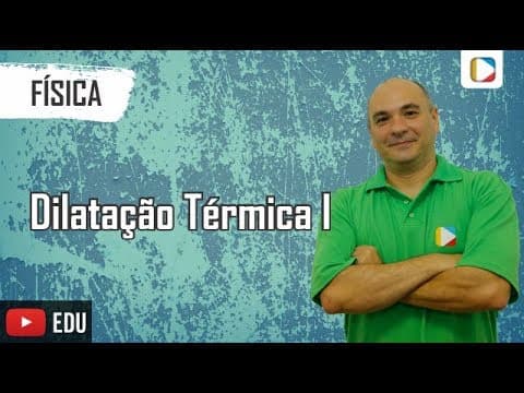Thumbnail da aula: Física - Dilatação Térmica I