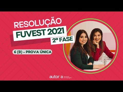 Thumbnail da aula: Resolução FUVEST 2021 (2ª fase) - Autoria Linguagem - Questão 06 (B) | Linguagens, prova única