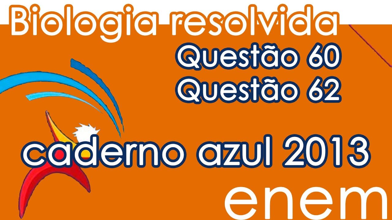 Thumbnail: Resolução do ENEM 2013- Biologia – Questão 60 & Questão 62 (CADERNO AZUL)