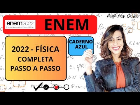 Thumbnail da aula: 🟠 FÍSICA / ENEM 2022 / TODAS AS QUESTÕES DE FÍSICA RESOLVIDAS/PROVA COMPLETA (FÍSICA) / CADERNO AZUL