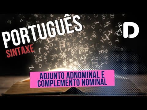 Thumbnail da aula: Adjunto Adnominal e Complemento Nominal - Sintaxe - Língua Portuguesa - Preparatório Enem