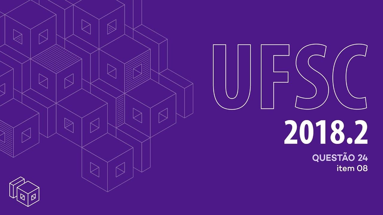 Thumbnail: Prova UFSC 2018/2 | Questão 24- Item 08