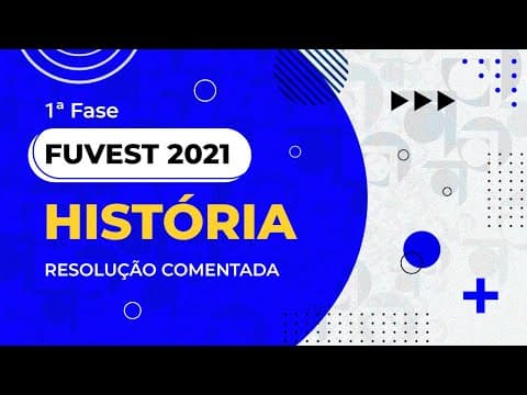 Thumbnail da aula: Resolução Comentada - FUVEST 2021 - 1ª fase - História