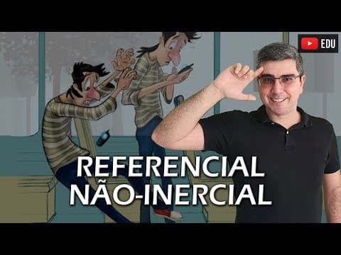 Thumbnail da aula: Referencial inercial e não inercial | ITA IME e 2ª fase de vestibulares
