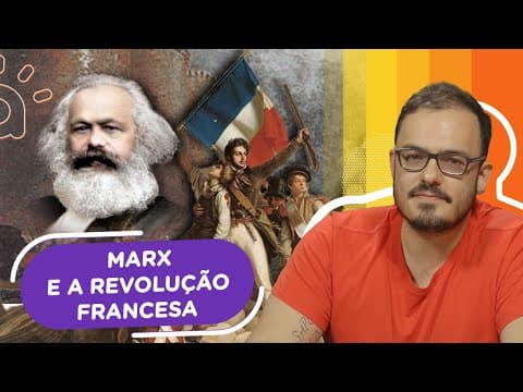 Thumbnail da aula: Marx e a Revolução Francesa | A visão do autor sobre o episódio