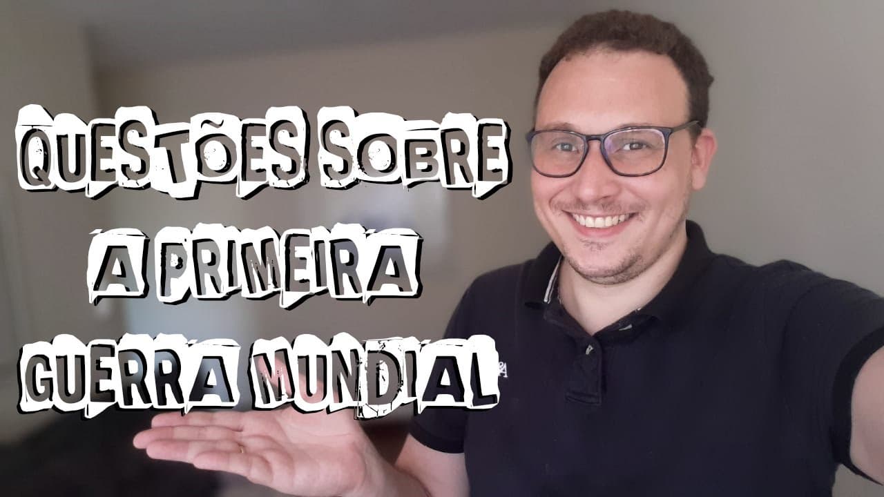 Thumbnail: DE OLHO NAS QUESTÕES SOBRE A PRIMEIRA GUERRA MUNDIAL