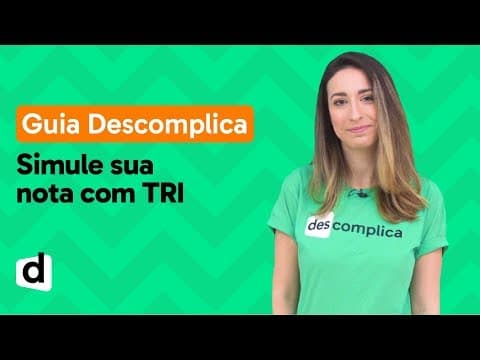Thumbnail da aula: NOTA DO ENEM COM TRI: APRENDA A SIMULAR A SUA NOTA | GUIA DESCOMPLICA