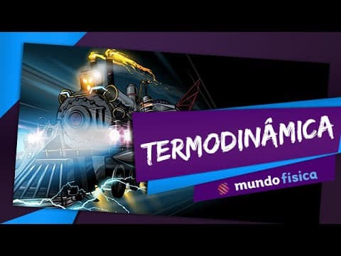 Thumbnail da aula: 🚂 Termodinâmica (1/2) - Física - ENEM