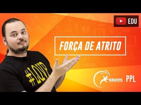 Thumbnail da aula: Força de Atrito | Dinâmica de partículas | MUV | ENEM PPL 2016