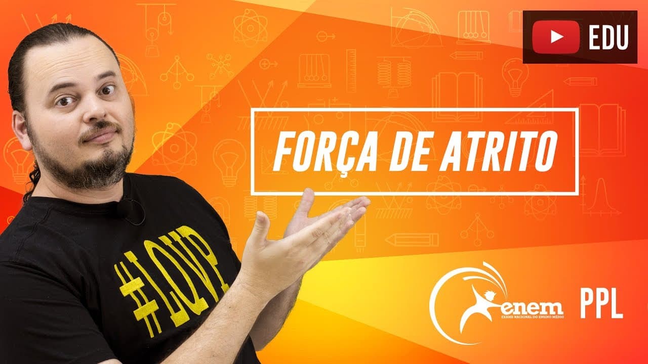 Thumbnail: Força de Atrito | Dinâmica de partículas | MUV | ENEM PPL 2016
