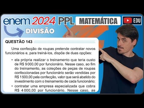 Thumbnail da aula: [ENEM 2024 PPL] 143 📘 DIVISÃO Uma confecção de roupas pretende contratar novos funcionários e, para