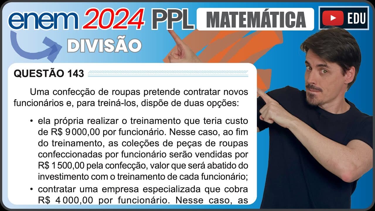 Thumbnail: [ENEM 2024 PPL] 143 📘 DIVISÃO Uma confecção de roupas pretende contratar novos funcionários e, para