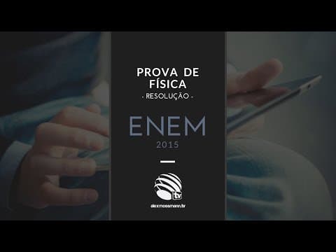 Thumbnail da aula: ENEM 2015 - Resolução das Questões de Física