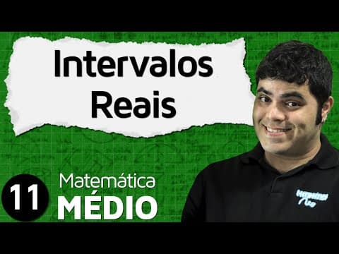 Thumbnail da aula: Intervalos Reais: Intervalos Fechados, Abertos e Infinitos | MEM #11