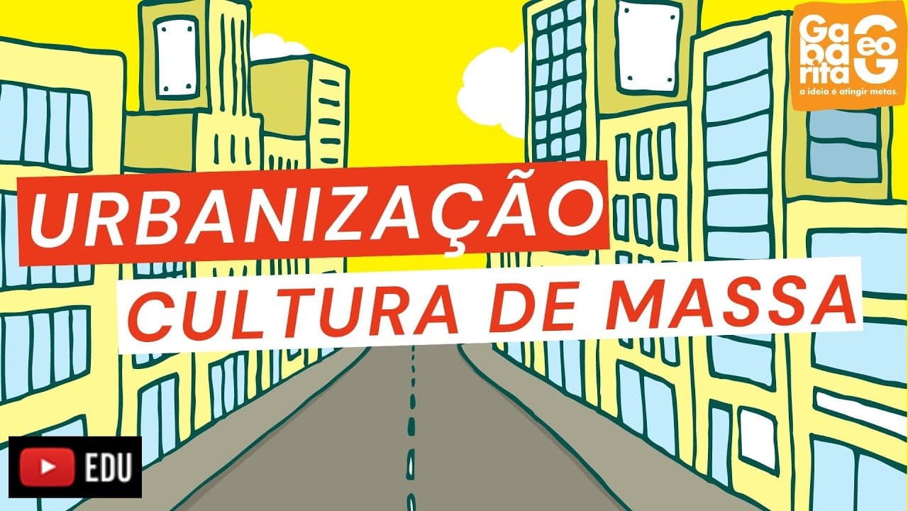 Thumbnail: URBANIZAÇÃO E CULTURA DE MASSA | AULA DE GEOGRAFIA |
