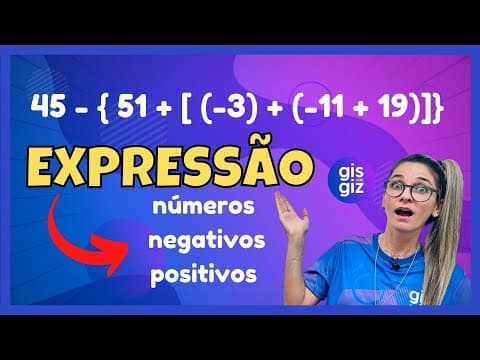 Thumbnail da aula: EXPRESSÕES NUMÉRICAS COM NÚMEROS  NEGATIVOS E POSITIVOS \Prof. Gis/