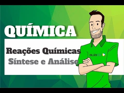 Thumbnail da aula: Química - Tipos de Reações Químicas: Síntese e Análise