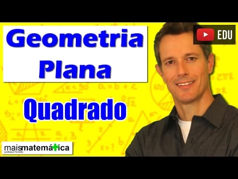 Thumbnail da aula: Geometria Plana: Quadriláteros - Quadrado (Aula 17)