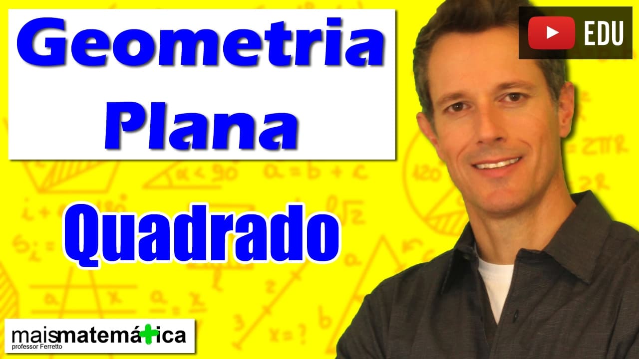 Thumbnail: Geometria Plana: Quadriláteros - Quadrado (Aula 17)
