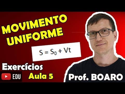Thumbnail da aula: MOVIMENTO UNIFORME  CINEMÁTICA   EXERCÍCIOS   Prof  Marcelo Boaro - AULA 5