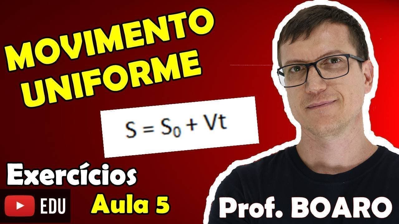 Thumbnail: MOVIMENTO UNIFORME  CINEMÁTICA   EXERCÍCIOS   Prof  Marcelo Boaro - AULA 5