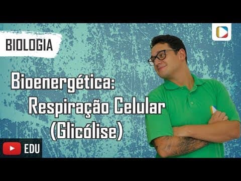Thumbnail da aula: Biologia - Bioenergética: Respiração Celular (Glicólise)