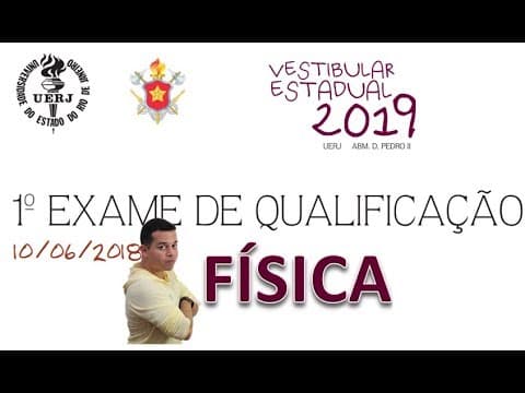 Thumbnail da aula: 1° Exame de Qualificação da UERJ 2019 - FÍSICA