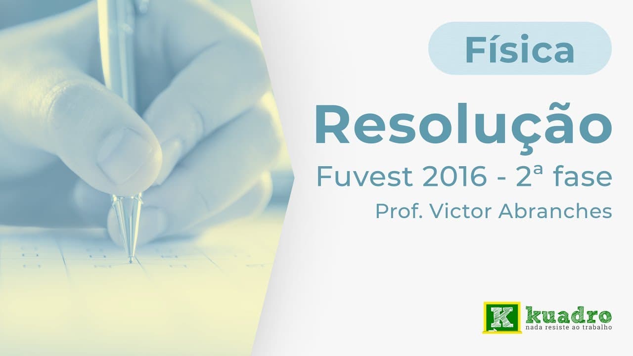 Thumbnail: Física - Resolução Fuvest 2016 (2ª fase) - Victor Abranches