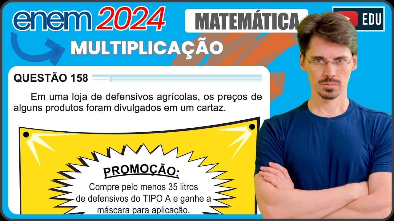 Thumbnail: [ENEM 2024] 158 📘MULTIPLICAÇÃO Em uma loja de defensivos agrícolas, os preços de alguns produtos