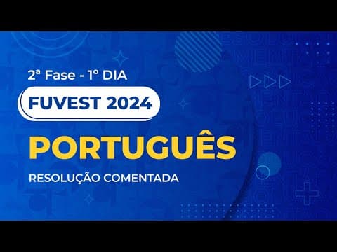 Thumbnail da aula: Resolução Comentada - FUVEST 2025 - 2ª Fase - 1º Dia - Português